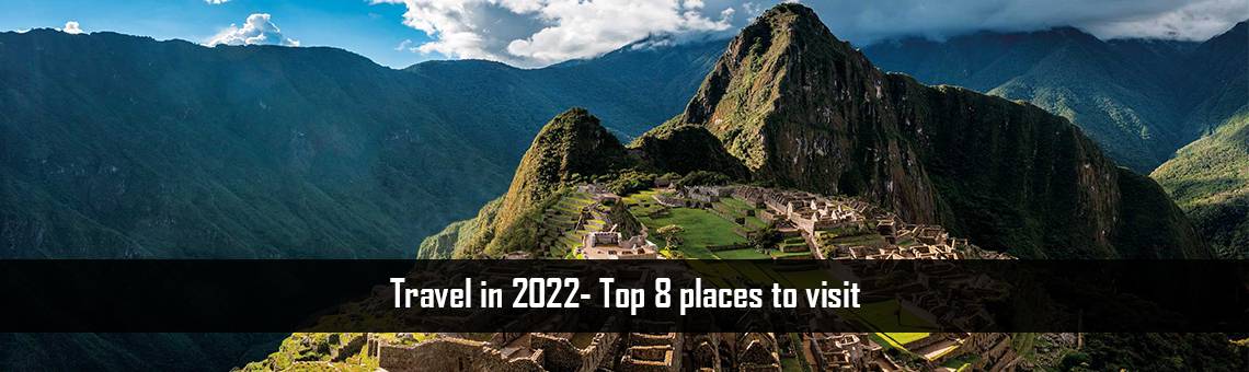 Travel in 2022- Top 8 places to visit